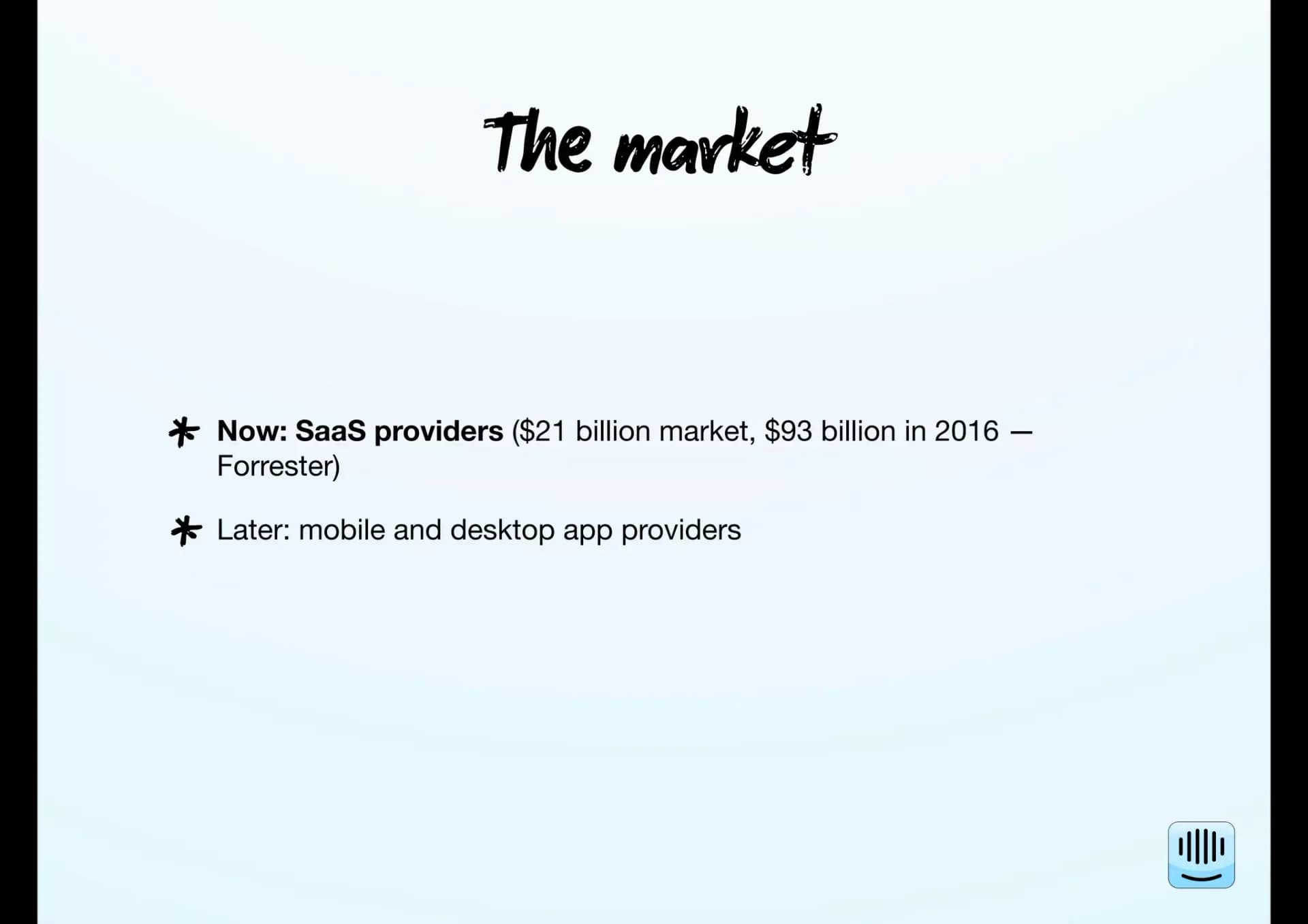 Slide 5: The market: SaaS today, mobile and desktop apps later