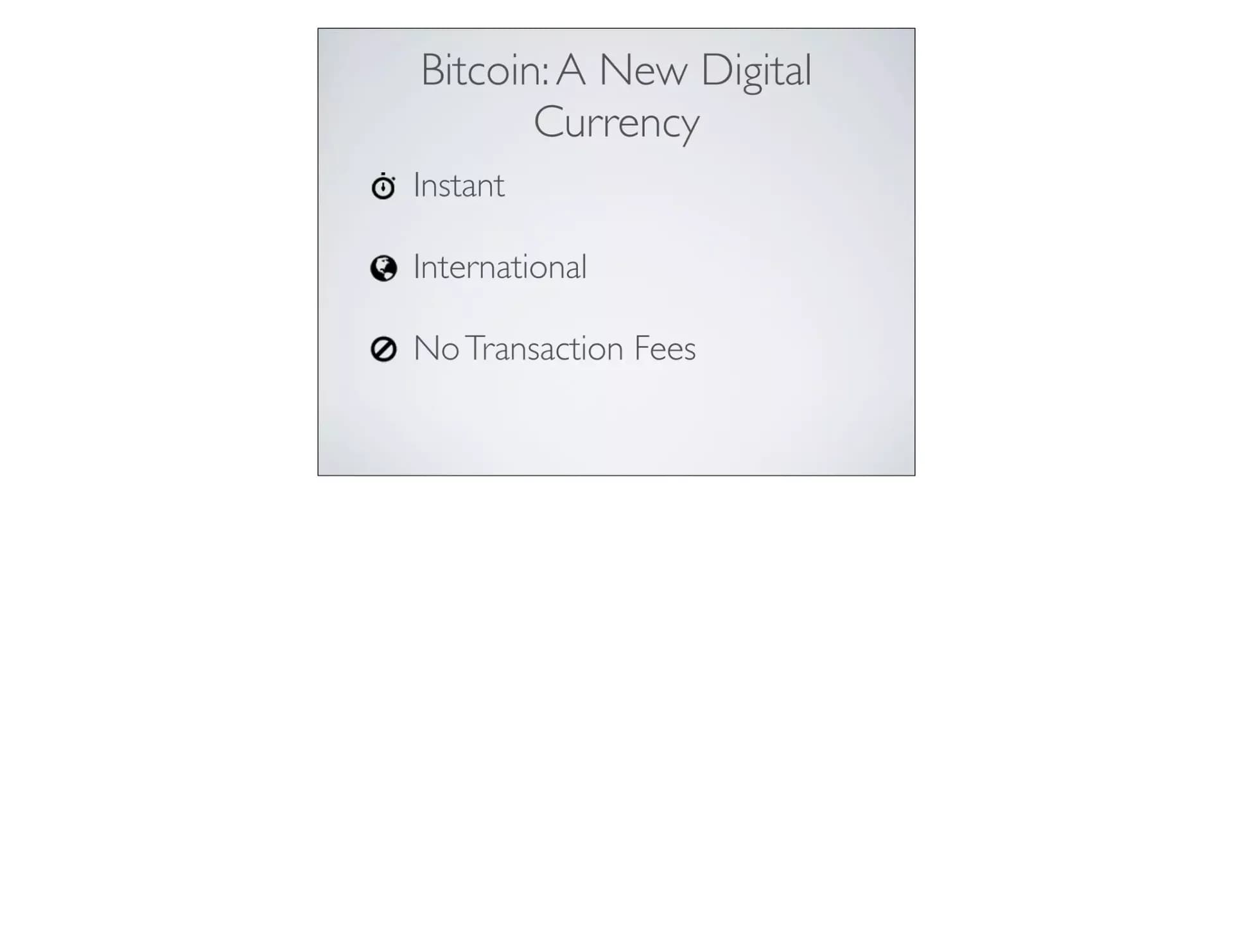Slide 2: Bitcoin: instant, international, no transaction fees